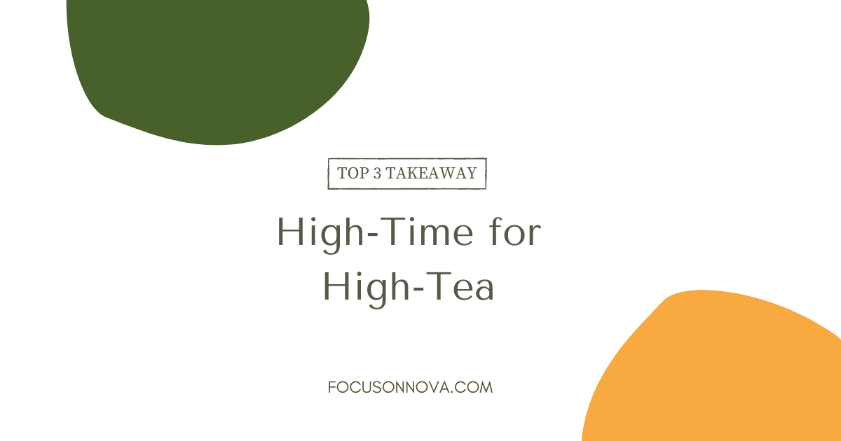 Top 3 Take Away High Time for High Tea Focus on NoVA Real Estate