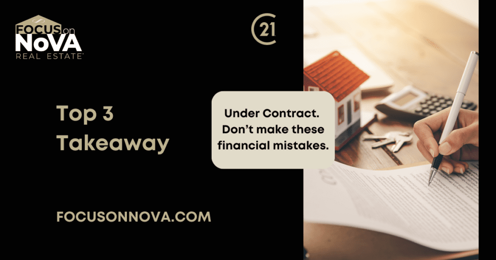 Under Contract? Don't make these financial mistakes.