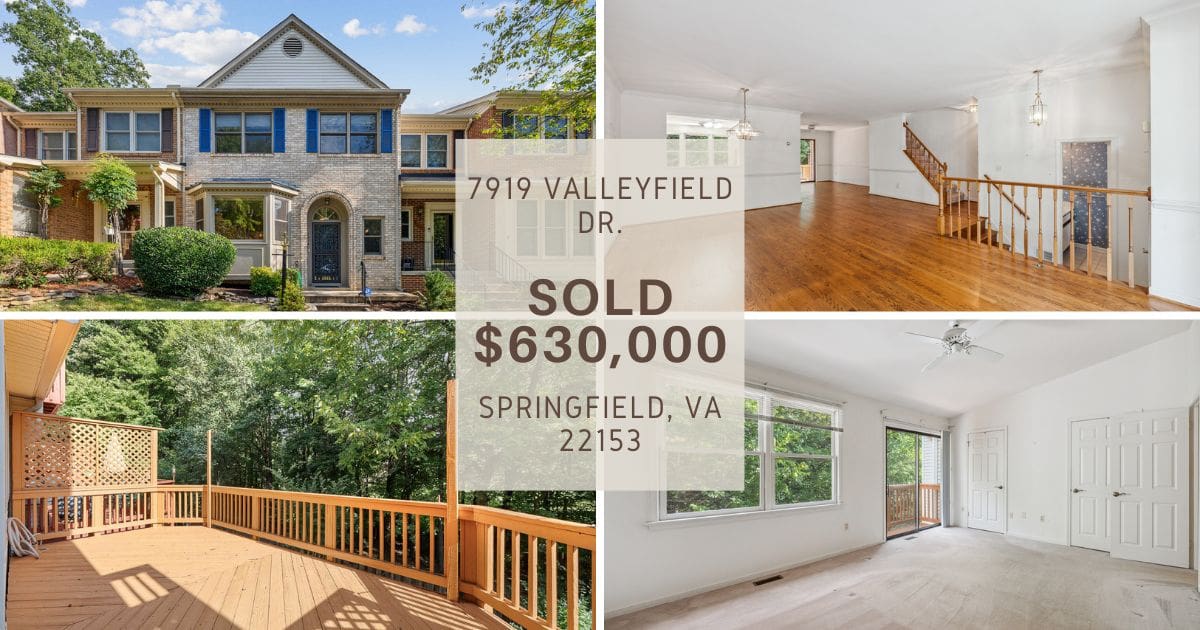 Sold 7919 Valleyfield Dr. Springfield, VA 22153 630,000 Focus on